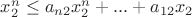 $x_2^n \leq a_{n2}x_2^n+...+a_{12}x_2$
