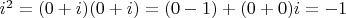 $i^2 = (0+i)(0+i) = (0-1)+(0+0)i = -1$