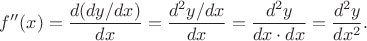 $$
f^{\prime\prime}(x)=\frac{d(dy/dx)}{dx}=\frac{d^2y/dx}{dx}=\frac{d^2y}{dx\cdot dx}=\frac{d^2y}{dx^2}.
$$