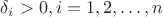$\delta_i>0, i=1,2,\ldots ,n$