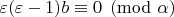 $\varepsilon (\varepsilon - 1)b \equiv 0 \pmod{\alpha}$