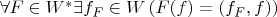 \forall F \in W^* \exists f_F \in W \left(F(f) = \left(f_F, f\right)\right)