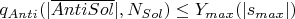 $q_{Anti}(|\overline{AntiSol}|, N_{Sol}) \le Y_{max}(|s_{max}|)$