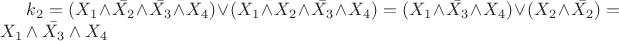 $k_2 = (X_1 \wedge \bar{X_2} \wedge \bar{X_3} \wedge X_4) \vee (X_1 \wedge X_2 \wedge \bar{X_3} \wedge X_4) =
(X_1 \wedge \bar{X_3} \wedge X_4) \vee (X_2 \wedge \bar{X_2}) = X_1 \wedge \bar{X_3} \wedge X_4$