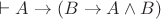 $\vdash A\to(B\to A\wedge B)$