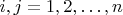 $i, j = 1, 2, \dots, n$