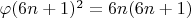 $\varphi (6n + 1)^ 2= 6n(6n + 1)$