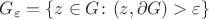 $G_{\varepsilon}=\{z\in G\colon \dist(z,\partial G)>\varepsilon\}$
