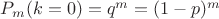 $P_m(k=0)=q^m=(1-p)^m$