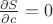 $\frac{\partial S}{\partial c}=0$