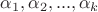 $\alpha_1, \alpha_2, ..., \alpha_k$