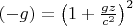 $(-g)=\left( 1+\frac{gz}{c^2} \right)^2$