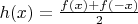 $h(x)=\frac{f(x)+f(-x)}{2}$