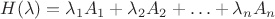 $H(\lambda) = \lambda_1A_1+ \lambda_2A_2 + \ldots + \lambda_nA_n$