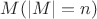 $M (|M|=n)$