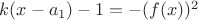 $k(x-a_1)-1=-(f(x))^2$