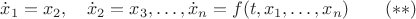$$\dot x_1=x_2,\quad\dot x_2=x_3,\ldots, \dot x_n=f(t,x_1,\ldots,x_n)\qquad (**)$$