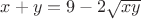 $x+y=9-2\sqrt{xy}$