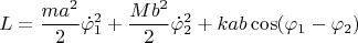 $$L=\dfrac {ma^2}2\dot \varphi _1^2+\dfrac {Mb^2}2\dot \varphi _2^2+kab\cos (\varphi _1-\varphi _2)$$