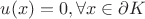 $u(x)=0, \forall x\in \partial K$