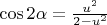 $\[
\cos 2\alpha  = \frac{{u^2 }}{{2 - u^2 }}\]$