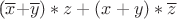 ($\overline{x} + $\overline{y})*z + (x+y)*\overline{z}