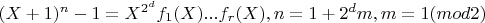 $(X+1)^n-1=X^{2^d}f_1(X)...f_r(X),n=1+2^dm,m=1(mod 2)$