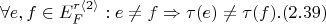 $$\forall e, f \in E_F^{r \langle 2 \rangle} : e \ne f \Rightarrow \tau(e) \ne \tau(f). (2.39)$$