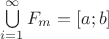 $\bigcup\limits_{i=1}^\infty F_m =[a;b]$