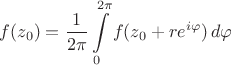 $$f(z_0) = {1 \over 2\pi}\int\limits_0^{2\pi}f(z_0+re^{i\varphi})\,d\varphi$$ $$f(z_0) = {1 \over 2\pi}\int\limits_0^{2\pi}f(z_0+re^{i\varphi})\,d\varphi$$