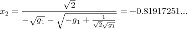 ${x}_{2}=\dfrac{\sqrt{2}}{-\sqrt{{g}_{1}}-\sqrt{-{g}_{1}+\frac{1}{\sqrt{2}\sqrt{{g}_{1}}}}}=-0.81917251...$