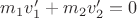$m_1v_1'+m_2v_2' = 0$