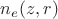$n_e(z,r)$