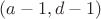 $(a-1,d-1)$