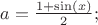 $ a = \frac{1 + \sin(x)}{2}; $