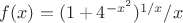 $f(x) = (1+4^{-x^2})^{1/x}/x$