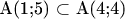 A(1;5) $\subset$ A(4;4)