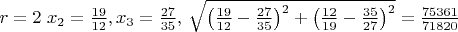 $r=2\ x_2=\frac{19}{12},x_3=\frac{27}{35},\ $\sqrt{\left ( \frac{19}{12}-\frac{27}{35} \right )^2+\left ( \frac{12}{19}-\frac{35}{27} \right )^2}=\frac{75361}{71820}$