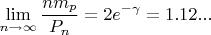 $$\lim_{n\to\infty}\frac{nm_p}{P_n}=2e^{-\gamma}=1.12...$$
