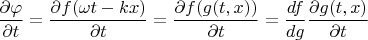 $\dfrac{\partial\varphi}{\partial t}=\dfrac{\partial f(\omega t-kx)}{\partial t}=\dfrac{\partial f(g(t,x))}{\partial t}=\dfrac{df}{dg}\dfrac{\partial g(t,x)}{\partial t}$