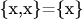 \{x,x\}=\{x\}