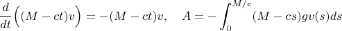 $$\frac{d}{dt}\Big((M-ct) v\Big)=-(M-ct)v,\quad A=-\int_0^{M/c}(M-cs)gv(s)ds$$