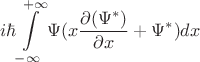 $$i\hbar\int\limits_{-\infty}^{+\infty}\Psi(x \frac{\partial (\Psi^*)}{\partial x}+\Psi^*)dx