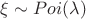 $\xi \sim Poi(\lambda)$