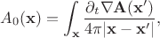 $$A_0(\mathbf{x}) = \int_{\mathbf{x}} \frac{ \partial_t \nabla\mathbf{A} (\mathbf{x}')}{4 \pi |\mathbf{x} - \mathbf{x}'|},$$