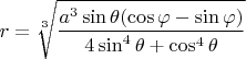 $r=\sqrt[3]{\dfrac{a^3\sin\theta(\cos\varphi-\sin\varphi)}{4\sin^4\theta+\cos^4\theta}}$