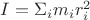 $I=\Sigma_i m_i r_i^2$