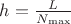 $h=\frac L{N_{\max}}$