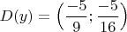 $D(y)=\Big( \dfrac{-5}{9}; \dfrac{-5}{16} \Big)$