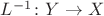 $L^{-1} \colon Y \to X$